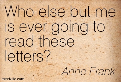 http://quotesology.com/wp-content/uploads/2014/07/Quotation-Anne-Frank-irony-letters.jpg