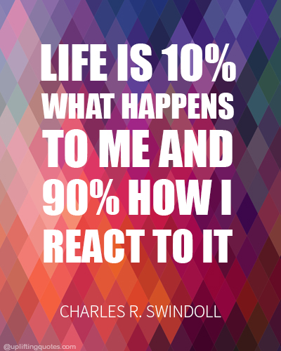 life is ten percent what happens to you quote