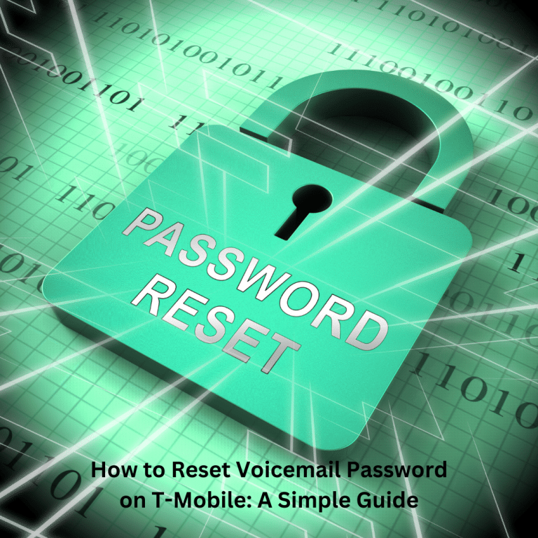 How to Reset Voicemail Password on T-Mobile: A Simple Guide