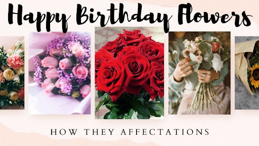 Psychology of Happy Birthday Flowers: How They Affectations